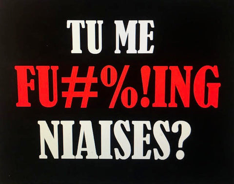 Hoodie/T-Shirt 'Tu me fu#%!ing niaises' - Fazi T'z